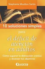 10 Soluciones Simples Para El Deficit de Atencion En Adultos