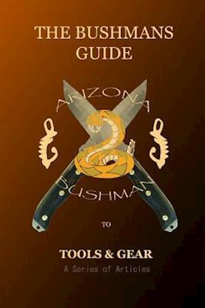 The Bushman's Guide to Tools and Gear