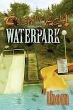 Cockroach Waterpark