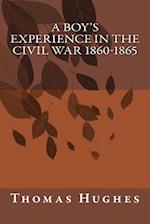 A Boy's Experience in the Civil War 1860-1865