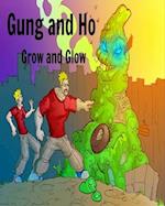 Gung and Ho: Grow and Glow 