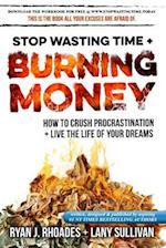 Stop Wasting Time & Burning Money