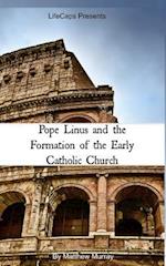 Pope Linus and the Formation of the Early Catholic Church