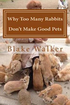 Why Too Many Rabbits Don't Make Good Pets