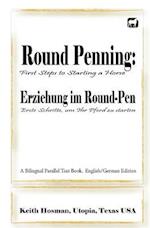 Round Penning: First Steps to Starting a Horse / Erziehung im Round-Pen: Erste Schritte, um Ihr Pferd zu starten; A Bilingual Parallel Text Book, Engl