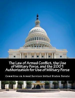 The Law of Armed Conflict, the Use of Military Force, and the 2001 Authorization for Use of Military Force