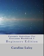 Forensic Astrology for Everyone Workbook 1