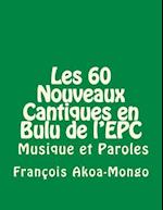 Les 60 Nouveaux Cantiques en Bulu