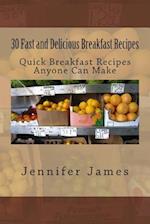 30 Fast and Delicious Breakfast Recipes