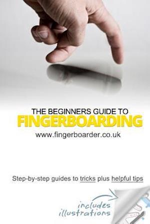 The Beginners Guide to Fingerboarding- Tricks & Tips