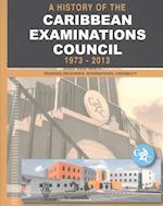 A History of the Caribbean Examinations Council 1973-2013