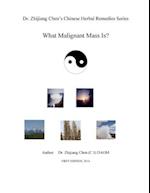 Dr. Zhijiang Chen's Chinese Herbal Remedies Series - What Malignant Mass Is?