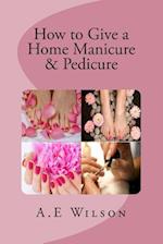 How to Give a Home Manicure & Pedicure