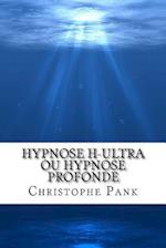 Hypnose H-Ultra Ou Hypnose Profonde