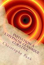 Initiation a l'Hypnose Classique Curative
