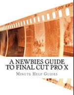 A Newbies Guide to Final Cut Pro X