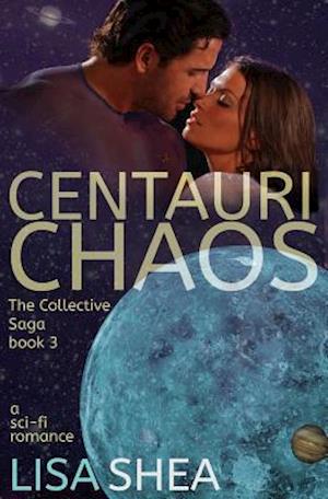 Centauri Chaos - The Collective Saga a Sci-Fi Romance