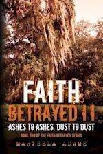 Faith Betrayed II - Ashes to Ashes, Dust to Dust