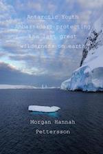 Antarctic Youth Ambassador: protecting the last great wilderness on earth 