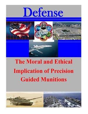 The Moral and Ethical Implication of Precision Guided Munitions