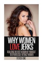 Why Women Love Jerks