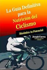 La Guia Definitiva Para La Nutricion del Ciclismo