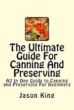 The Ultimate Guide for Canning and Preserving