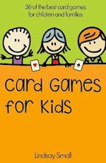 Card Games for Kids: 36 of the Best Card Games for Children and Families 