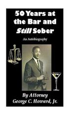 50 Years at the Bar and Still Sober