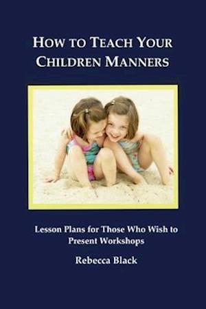 How to Teach Your Children Manners