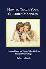 How to Teach Your Children Manners