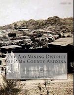 The Ajo Mining District of Pima County Arizona