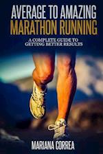 Average to Amazing Marathon Running
