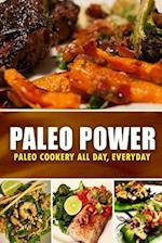 Paleo Power - Paleo Cookery All Day, Everyday