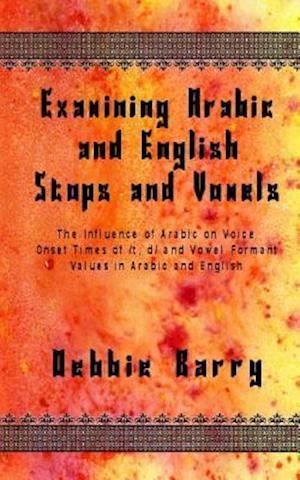 Examining Arabic and English Stops and Vowels