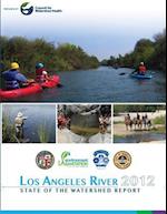 Los Angeles River 2012 State of the Watershed Report