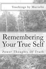 Remembering Your True Self