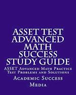 Asset Test Advanced Math Success Study Guide