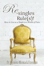 Re-Singles Rule(s)! How to Live as a Single in a World of Pairs