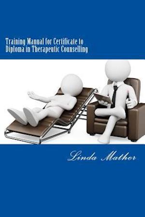 Training Manual for Certificate to Diploma in Therapeutic Counselling