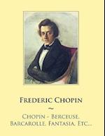 Chopin - Berceuse, Barcarolle, Fantasia, Etc...