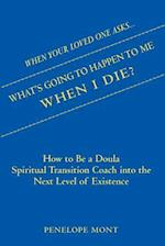 When Your Loved One Asks....What's Going to Happen to Me When I Die?