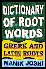 Dictionary of Root Words: Greek and Latin Roots 