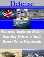 Managing Suspicious Activity Reporting Systems at Small Agency Police Departments