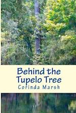 Behind the Tupelo Tree