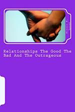 Relationships the Good the Bad and the Outrageous