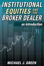 Institutional Equities and the Broker Dealer