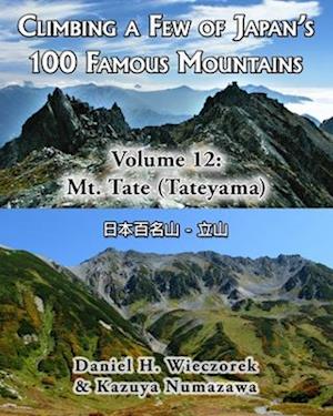 Climbing a Few of Japan's 100 Famous Mountains - Volume 12: Mt. Tate (Tateyama)