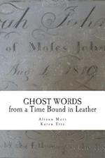 Ghost Words from a Time Bound in Leather