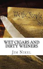 Wet Cigars and Dirty Weiners